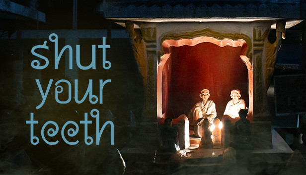Shut your teeth