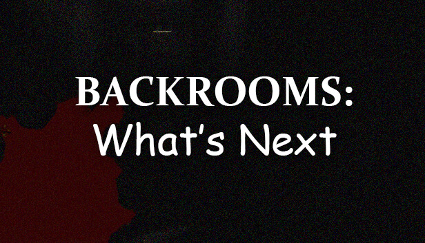 Backrooms: What's Next