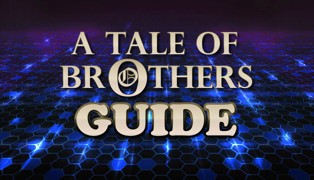 A Tale of Brothers Guide