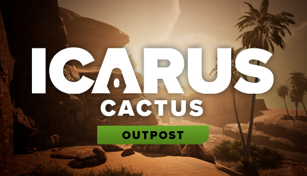 Icarus: Cactus Outpost