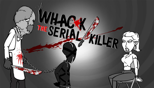 Whack the Serial Killer 20 Ways plus Neighbour, Burglars...