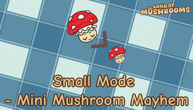Land of Mushrooms - Small Mode - Mini Mushroom Mayhem