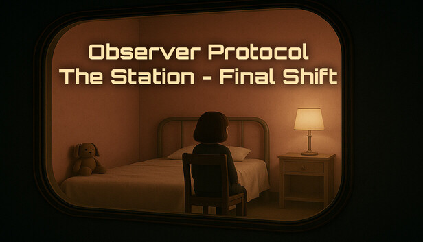 Observer Protocol: The Station - Final Shift