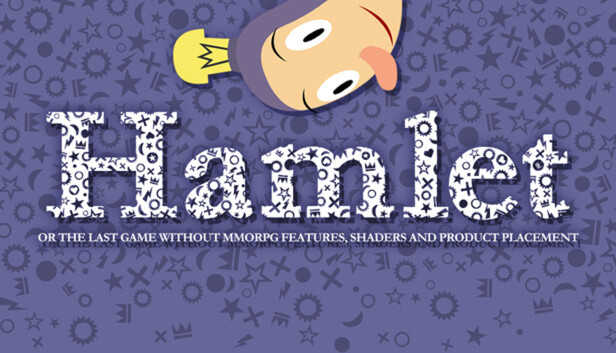 Hamlet or the Last Game without MMORPG Features, Shaders and Product Placement