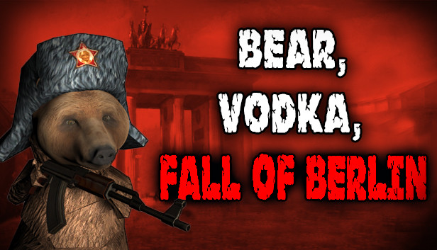 BEAR, VODKA, FALL OF BERLIN! 