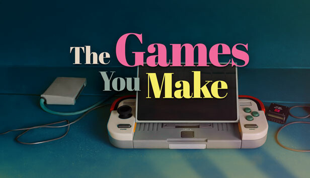 The Games You Make