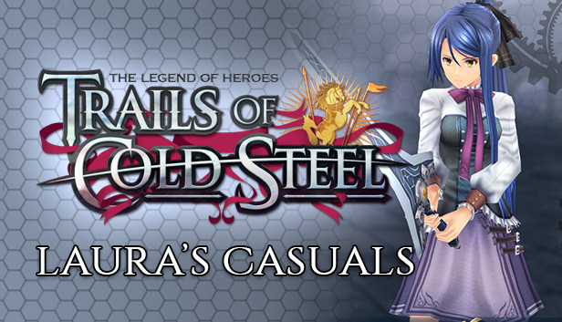 The Legend of Heroes: Trails of Cold Steel - Laura's Casuals