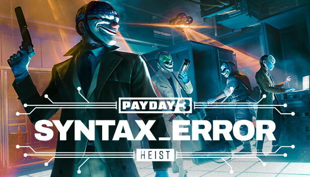 PAYDAY 3: Syntax Error Heist