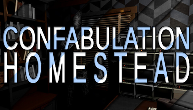 Confabulation: Homestead