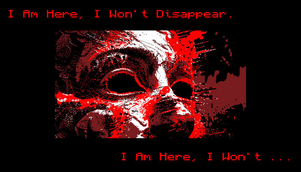 I Am Here, I Won't Disappear. I Am Here, I Won't...