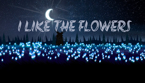 I LIKE THE FLOWERS