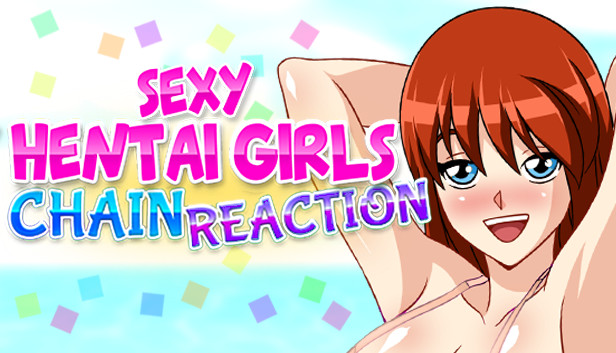 Chain Reaction : Sexy Hentai Girls