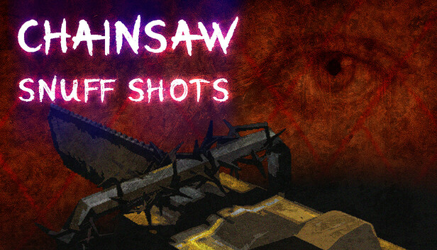 Chainsaw Snuff Shots VR
