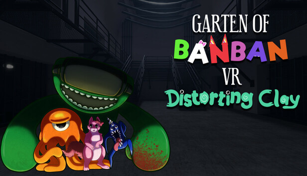 Garten of Banban VR: Distorting Clay