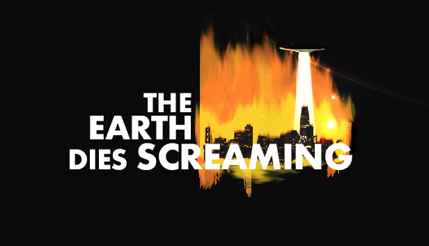 The Earth Dies Screaming