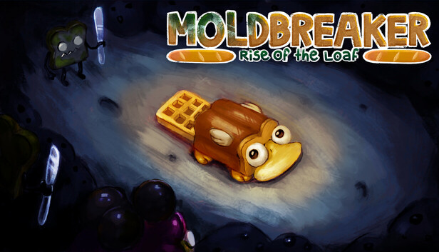 Moldbreaker: Rise of the Loaf