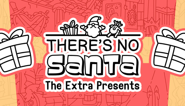 There's no Santa - The Extra Presents