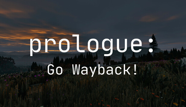 Prologue: Go Wayback!