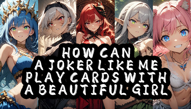 How Can a Joker Like Me Play Cards with a Beautiful Girl