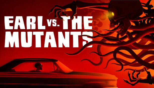 Earl vs. the Mutants