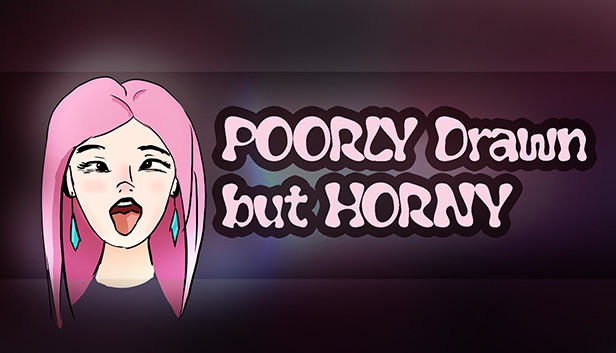 POORLY drawn but HORNY