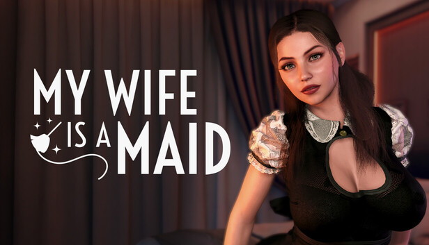 MY WIFE IS A MAID