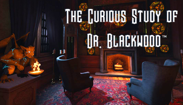 The Curious Study of Dr. Blackwood:  A VR Tech Demo