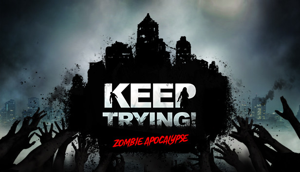 Keep Trying! Zombie Apocalypse