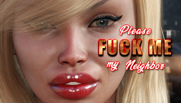 Please FUCK ME my SEXY neighbor