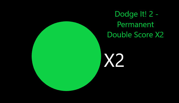 Dodge It! 2 - Permanent Double Score X2