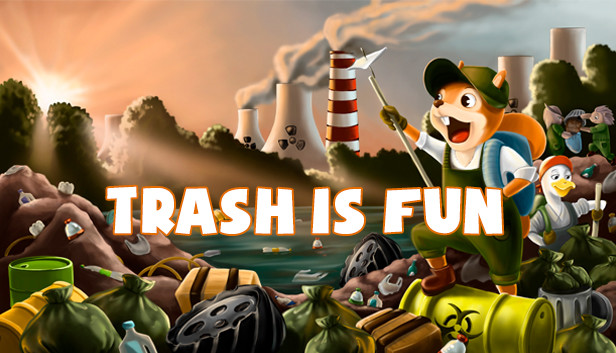 Trash is Fun