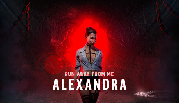 Run away from me. Alexandra
