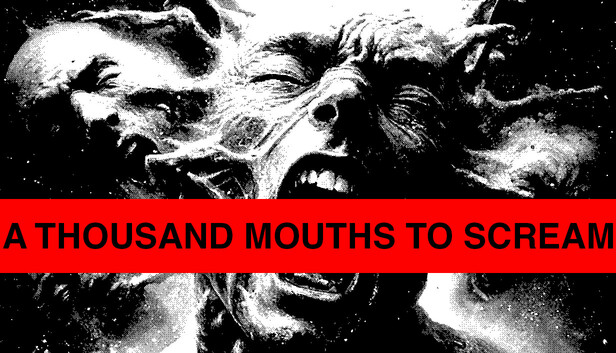 A THOUSAND MOUTHS TO SCREAM