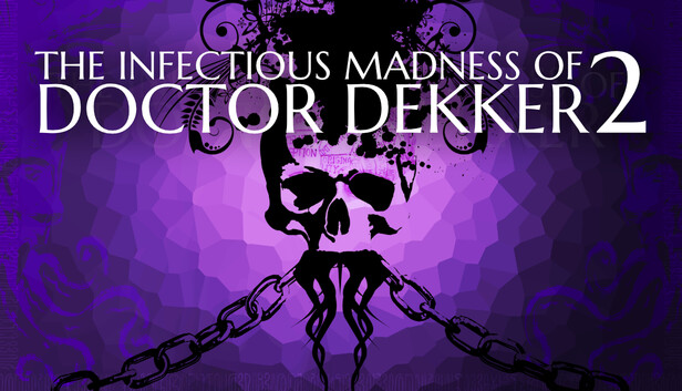 The Infectious Madness of Doctor Dekker 2