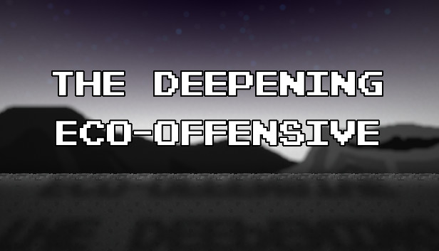 The Deepening: Eco-Offensive