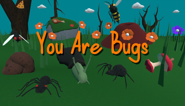 You Are Bugs