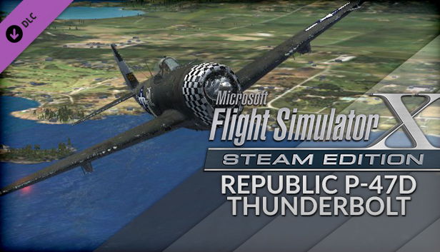 FSX Steam Edition: Republic P-47D Thunderbolt Add-On