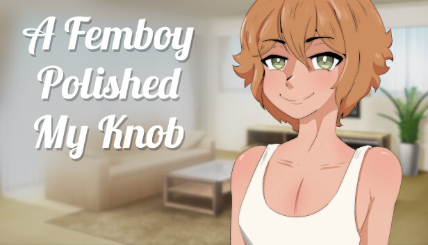 A Femboy Polished My Knob