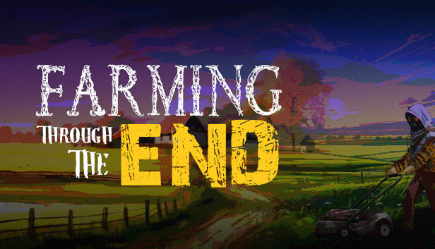 Farming Through The End