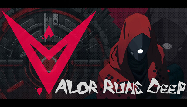 .V: Valor Runs Deep