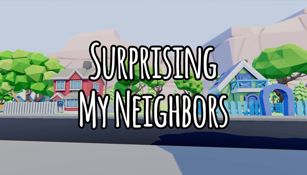 Surprising My Neighbors