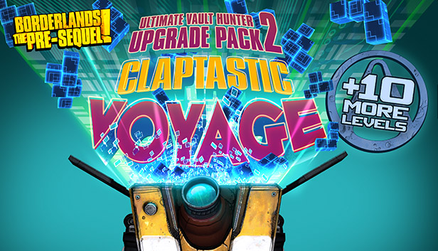 Claptastic Voyage and Ultimate Vault Hunter Upgrade Pack 2