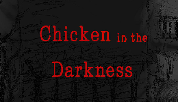 Chicken in the Darkness