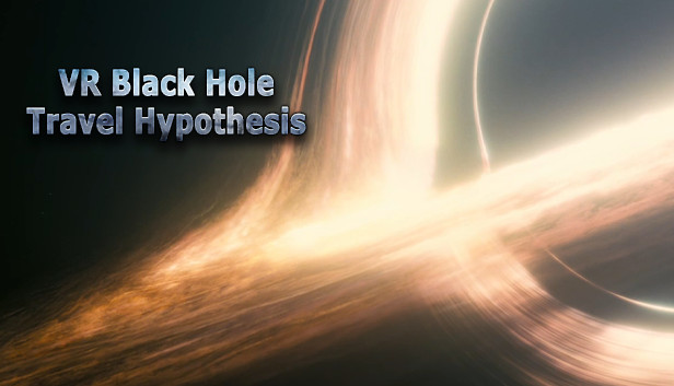 VR Black Hole Travel Hypothesis