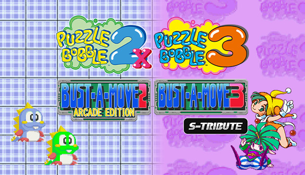 Puzzle Bobble™2X/BUST-A-MOVE™2 Arcade Edition & Puzzle Bobble™3/BUST-A-MOVE™3 S-Tribute