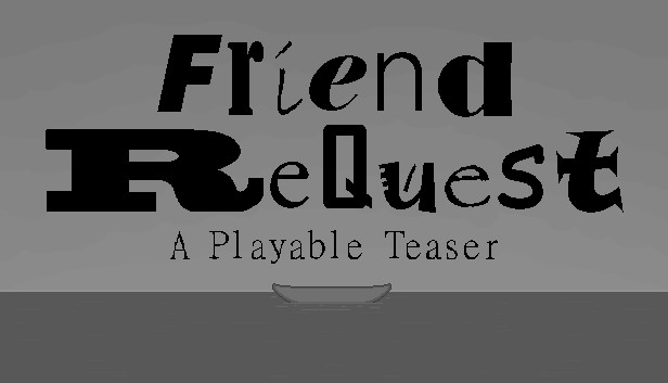 Friend ReQuest - A Playable Teaser