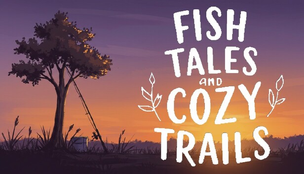 Fish Tales and Cozy Trails