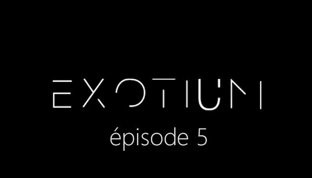 EXOTIUM - Episode 5