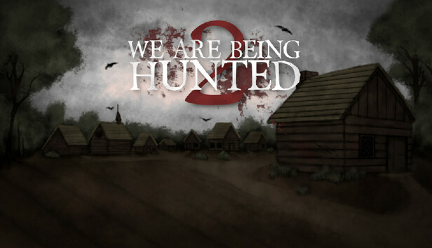 WE ARE BEING HUNTED 2