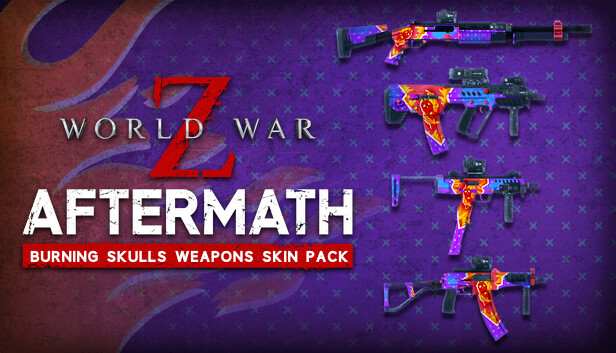 World War Z: Aftermath - Burning Skulls Weapons Skin Pack
